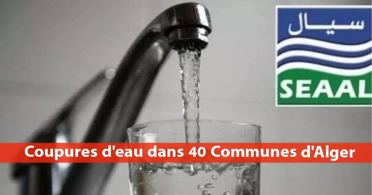 Alger : SEAAL annonce des coupures d’eau dans 40 communes