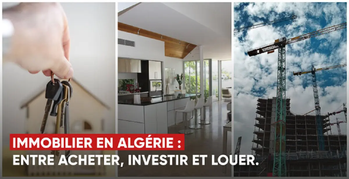Immobilier en Algérie : entre acheter, louer et investir