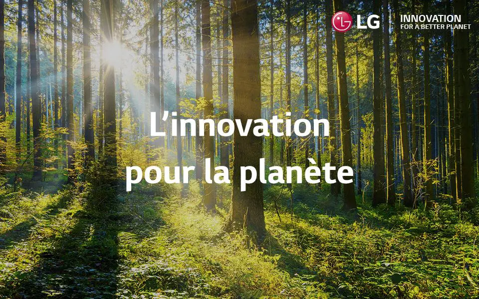 Grâce aux produits LG, divertissez-vous en protégeant l’environnement