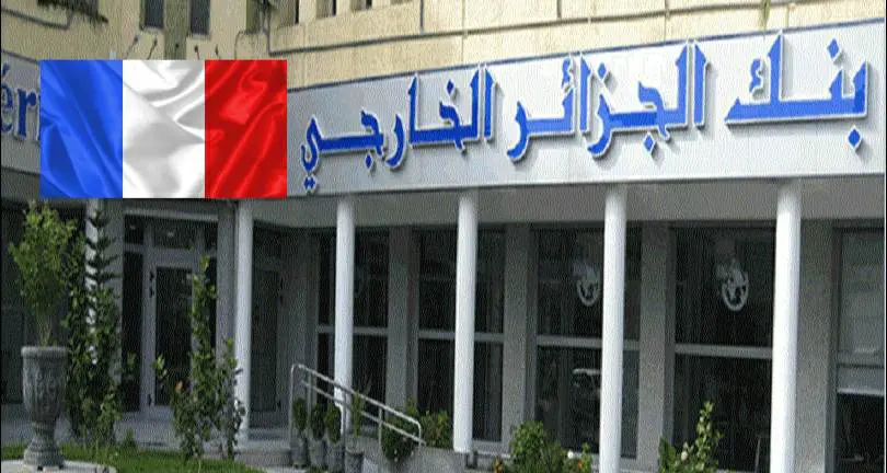 Ouverture d’une filiale bancaire algérienne en France prochainement