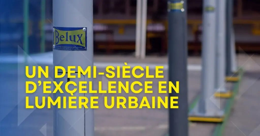 Belux Éclairage : un demi-siècle d&rsquo;excellence en lumière urbaine