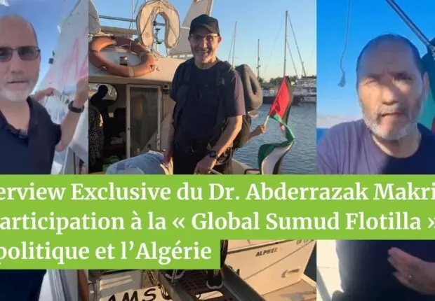 Interview de Dr. Makri sur sa participation à la « Global Sumud Flotilla », sa vie politique et l’Algérie