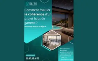 Immobilier de luxe en Algérie : comment évaluer la cohérence d&rsquo;un projet haut de gamme ?