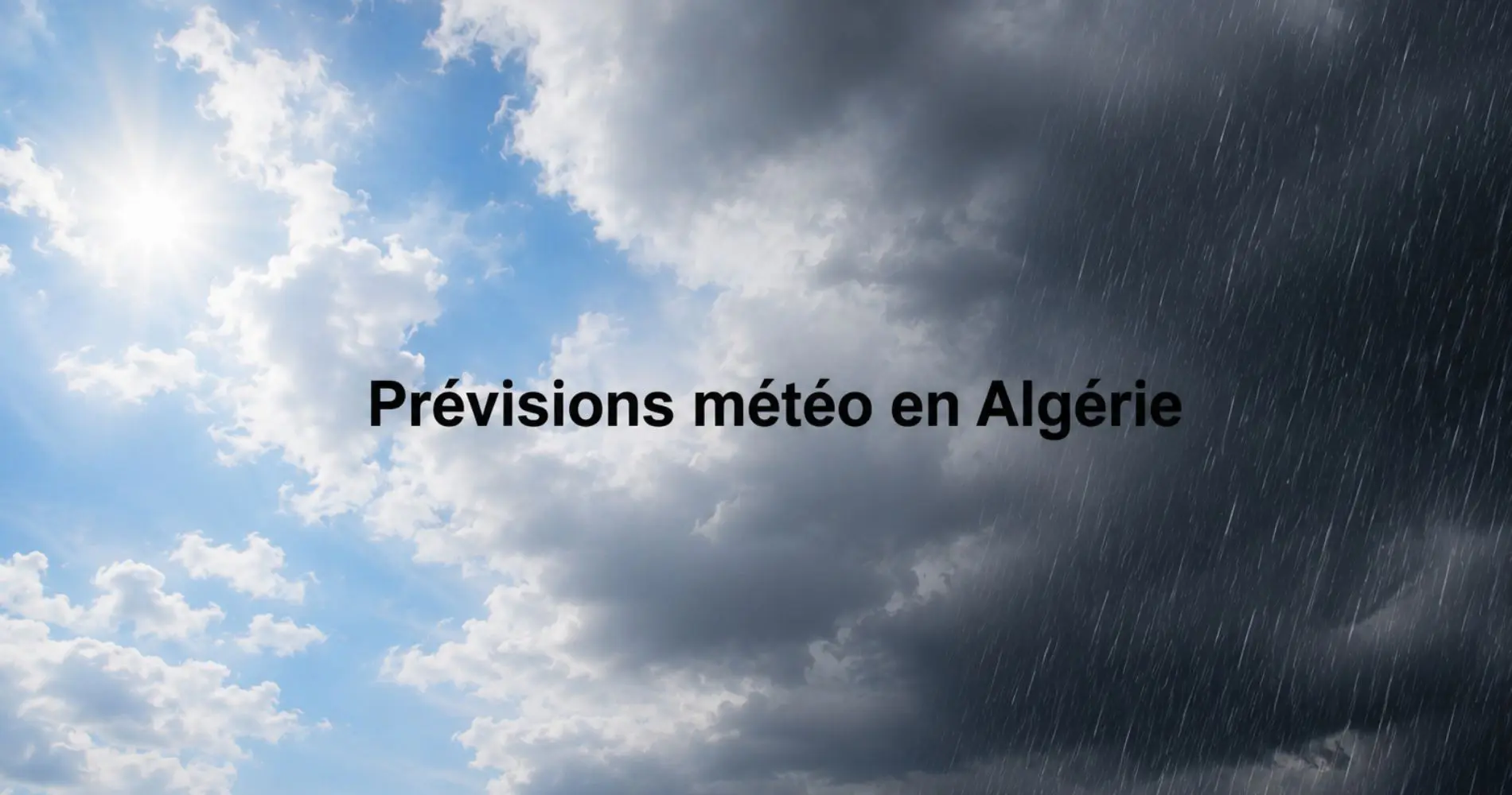 Vigilance météo en Algérie : pluies orageuses, vents violents et tempêtes de sable ce lundi 11 mai