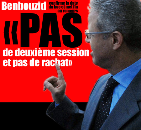 Benbouzid met fin aux rumeurs «Pas de deuxième session et pas de rachat»