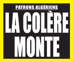 Patrons algériens : La colère monte