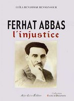 Ferhat Abbas, l’injustice, de Leïla Benammar Benmansour Le président du GPRA, cet inconnu