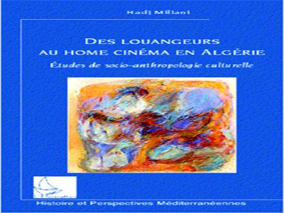 L’ouvrage de socio-anthropologie culturelle est paru aux éditions L’Harmattan Hadj Miliani dissèque le «Home cinéma en Algérie»