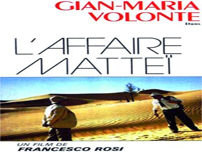 Projection du film l’Affaire Mattei de Francesco Rosi Mattei, l’ami des colonisés et l’ennemi des colonisateurs