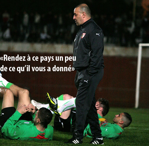 Benchikha gonfle ses joueurs «Les Algériens sont prêts à tout pour vous»