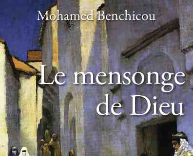 Il avait suscité une vive polémique : Parution à Alger du roman « Le mensonge de Dieu » de Mohamed Benchicou