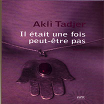 Notes de lecture : “Il était une fois, peut-être pas” d’Akli Tadjer