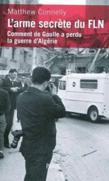 L&rsquo;historien Mathiew Connelly lève le voile sur la question,Le combat algérien raconté par un Américain