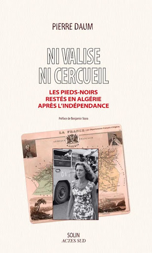 Pieds noirs en Algérie : oui, il était possible de rester !