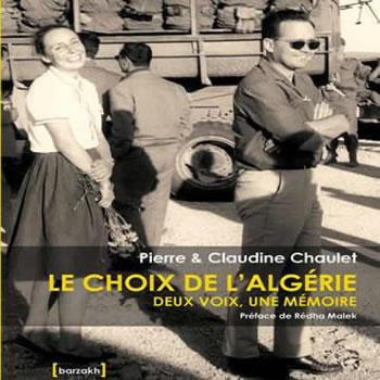 Le choix de l&rsquo;Algérie,deux voix,une mémoire de Pierre et Claudine Chaulet,Une leçon de piété humaniste