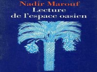 « Lecture de l’espace oasien », nouvel ouvrage du sociologue Nadir Marouf