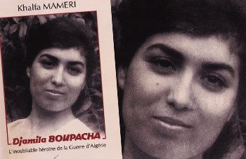 Djamila Boupacha, l’inoubliable héroïne de la guerre d’Algérie de Khalfa Mameri : une femme au destin singulier