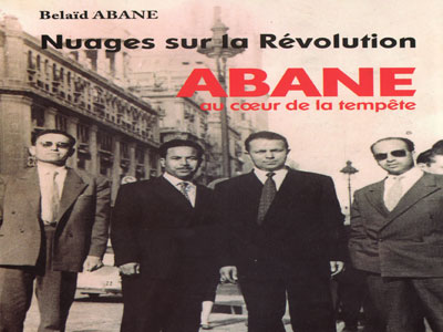 Parution d’un livre sur un destin peu commun Abane Ramdane entre querelles de personnes et divergences doctrinales