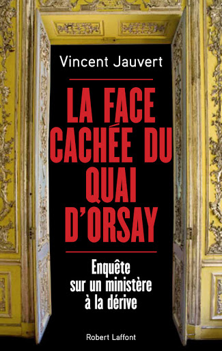 «La face cachée du quai d&rsquo;Orsay»: Enquête sur un ministère des Affaires étranges