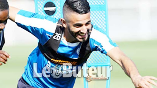 Mahrez autorisé à rejoindre le stage le 24 mai