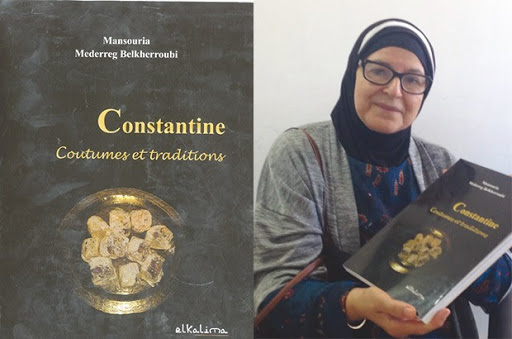 “Constantine, coutumes et traditions” de Mansouria Mederreg Belkherroubi: Si Constantine m’était contée