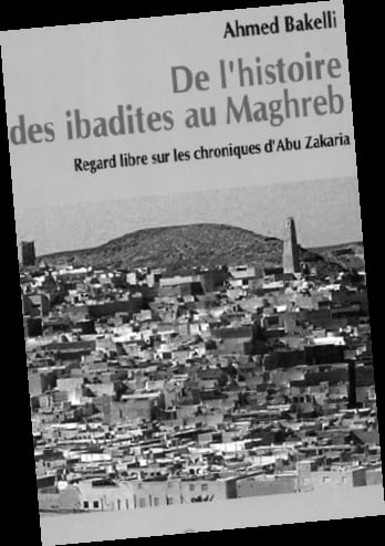 Sortie du livre, d’Ahmed Bakelli : De l’histoire des Ibadites au Maghreb