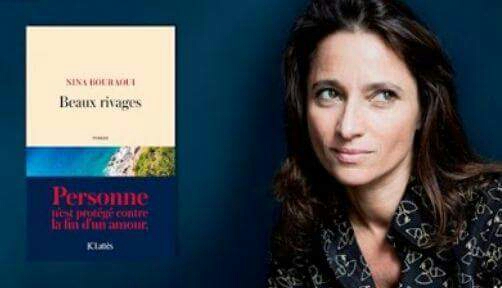 Le nouveau roman de Nina Bouraoui “Beaux rivages” se veut être une thérapie pour tous les cœurs brisés.