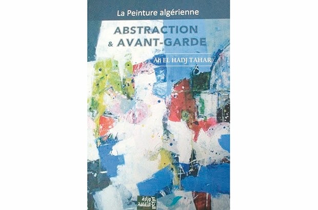 La peinture algérienne – Abstraction et avant-garde, d’Ali El Hadj Tahar : Styles et thématiques