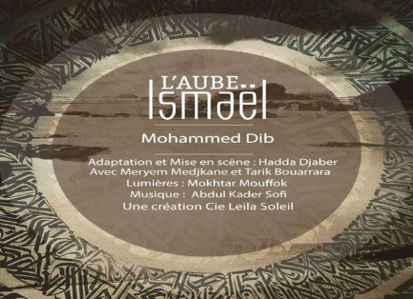« L’aube Ismaël » adaptée de l’œuvre de Mohammed Dib présentée à Alger.