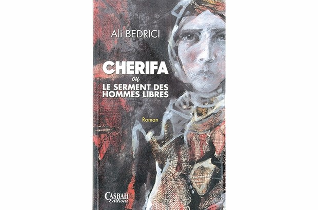 “Cherifa ou le serment des hommes libres ”, De Ali Bedrici: Du romanesque pour rendre hommage aux tribus kabyles