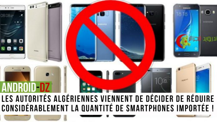 Algérie : Réglementation de l’importations de smartphones afin de favoriser les produits « Locaux » !