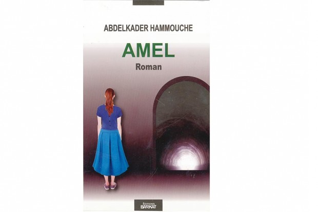 Il vient de publier son quatrième roman chez Barkat Éditions:  Abdelkader Hammouche signe “Amel”, une histoire sur la condition féminine