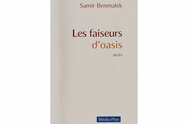“Les faiseurs d&rsquo;Oasis ”, de Samir Benmalek:  Les secrets du Sahara exaltés