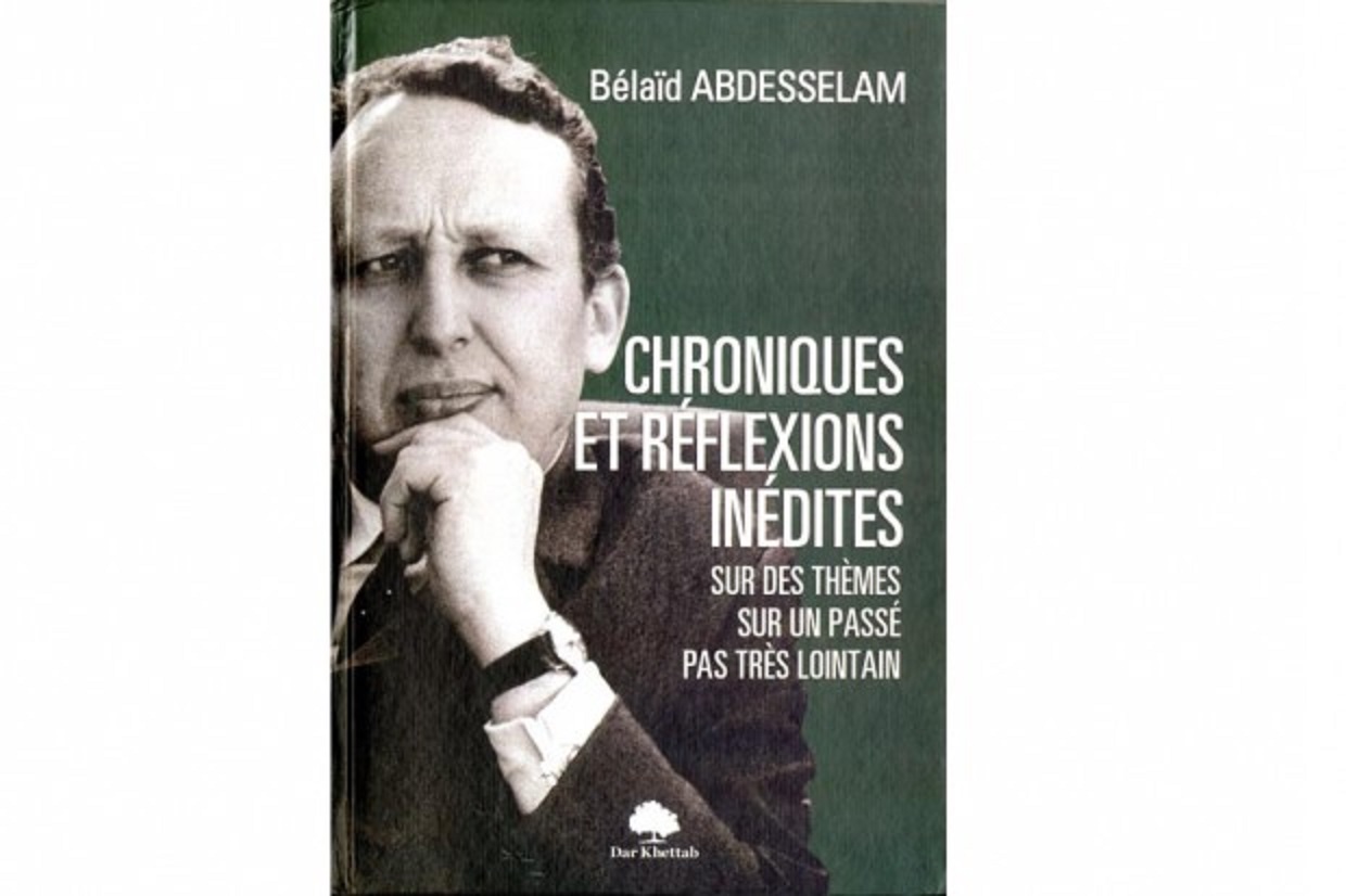 L’ouvrage de l’ancien chef de gouvernement vient d’être édité:   “Chroniques et réflexions inédites” de Belaïd Abdesselam