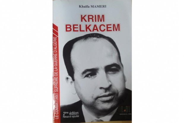 Note de lecture du livre « Krim Belkacem » de Khalfa Mameri: “Un géant de l’histoire de la Révolution”