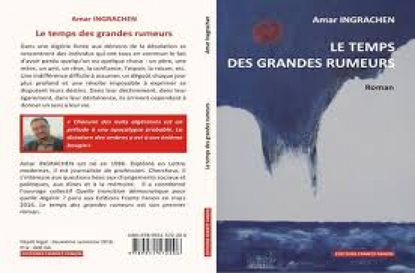 Roman Littérature / «Le Temps des Grandes rumeurs» de Amar Ingrachen : «Ecrire pour dissiper le brouillard»