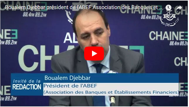 Vidéo – Le président de l’ABEF, Boualem Djebbar : Les disponibilités bancaires actuelles sont de 600 à 700 milliards DA