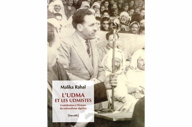 L’ouvrage sort à peine des imprimeries: L’UDMA et les Udmistes de Malika Rahal
