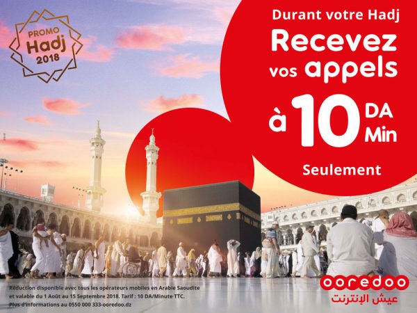 Ooredoo accompagne ses clients durant le Hadj 2018: Restez en contact avec votre famille pendant le HADJ et recevez des appels à 10 DA la minute seulement