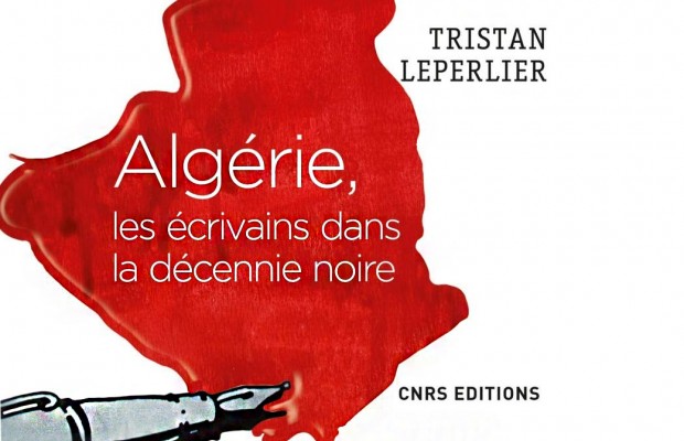 Un ouvrage écrit par Tristan Leperlier: Les conséquences de la «décennie noire» sur les écrivains algériens