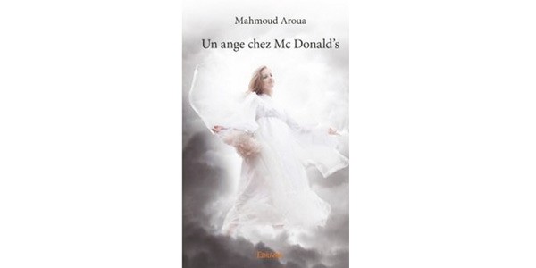 “Un ange chez MC Donald’s” de Mahmoud Aroua: Une réflexion sur l’entre-deux-mondes
