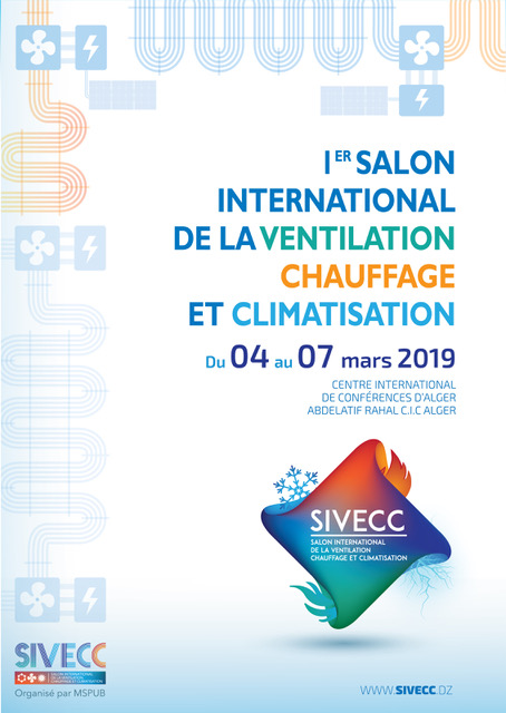 1ère édition du Salon International de la Ventilation Chauffage et Climatisation (SIVEC) Du 04 au 07 mars 2019 au Centre International de Conférences (CIC) d’Alger