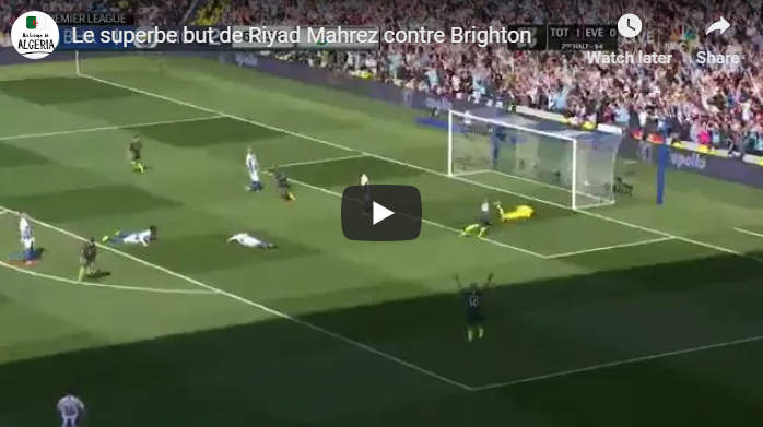 Mahrez passeur et buteur face à Brighton [vidéo]