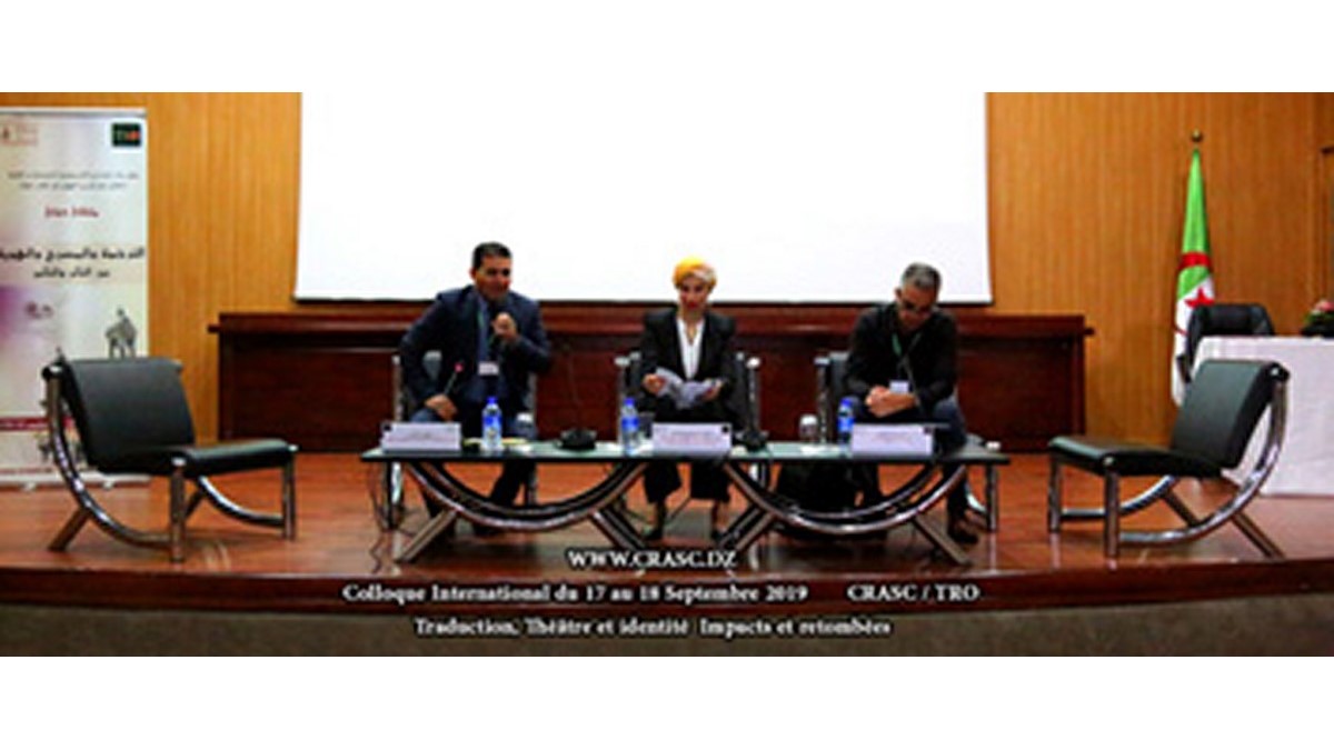 Colloque international sur la traduction théâtrale au CRASC d’Oran : Appel des participants à accroître la traduction vers l’arabe