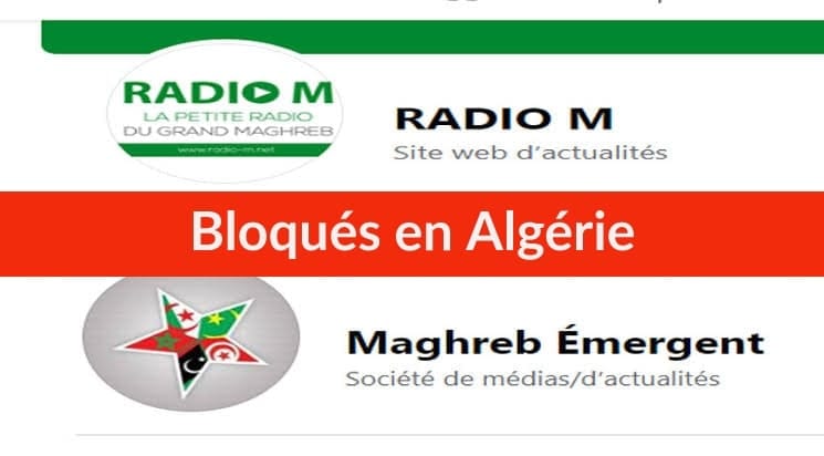Les deux sites d’information « Maghreb Émergent » et « RadioM » bloqués en Algerie