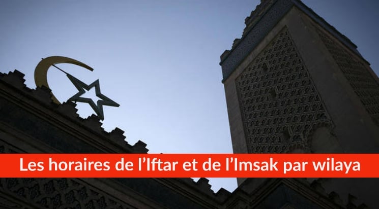 Ramadan 2020 : Les horaires de l’Iftar et de l’Imsak par wilaya – 5 mai 2020