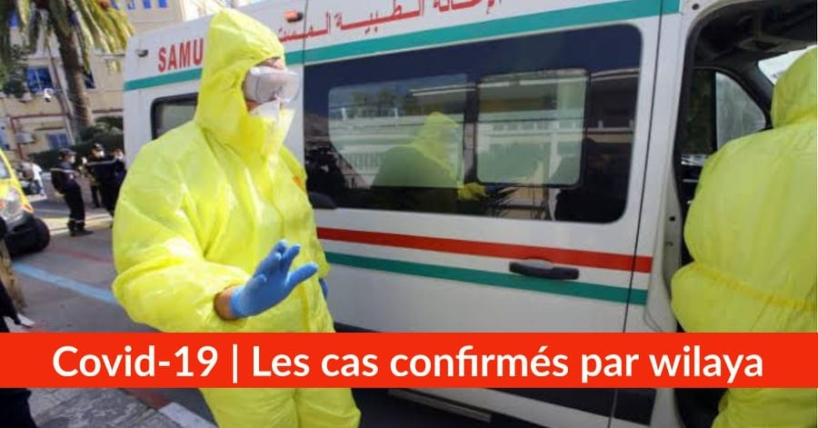 Bilan Coronavirus du 7 mai : Les cas confirmés par wilaya