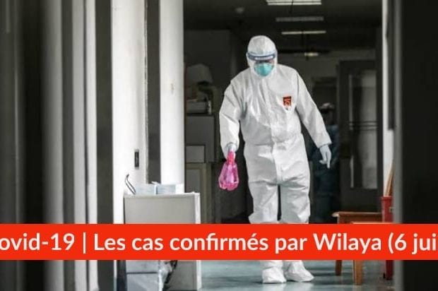 Bilan Coronavirus du 6 juin : Les cas confirmés par wilaya