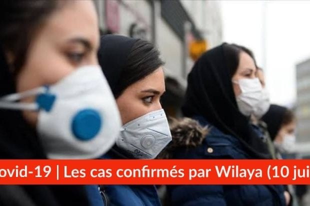 Bilan Coronavirus du 10 juin : Les cas confirmés par wilaya