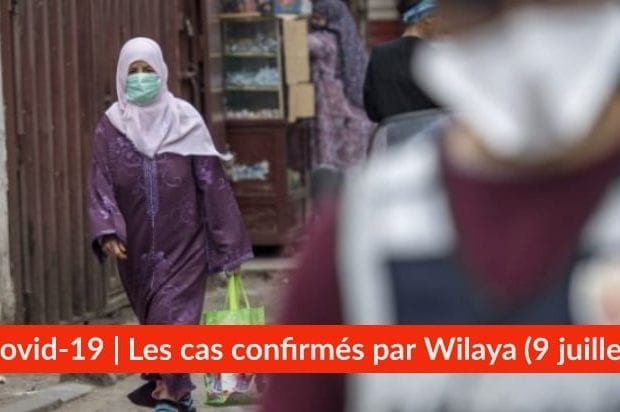 Bilan Coronavirus du 9 juillet : Les cas confirmés par wilaya